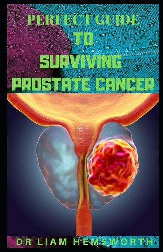 Perfect Guide to Surviving Prostate Cancer
