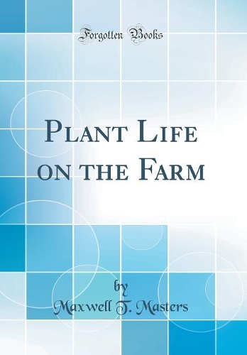 Plant Life on the Farm (Classic Reprint)