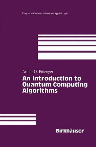 An Introduction to Quantum Computing Algorithms: (19 Progress in Computer Science and Applied Logic)