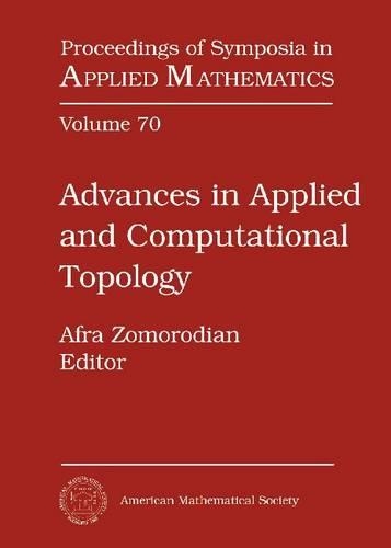 Advances in Applied and Computational Topology: (Proceedings of Symposia in Applied Mathematics)