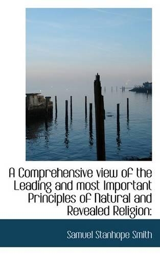 A Comprehensive View of the Leading and Most Important Principles of Natural and Revealed Religion