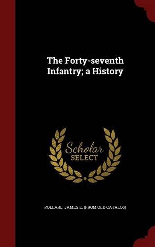 The Forty-seventh Infantry; a History
