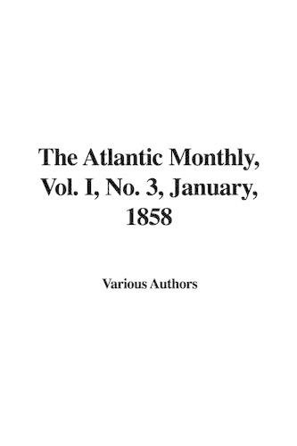 The Atlantic Monthly, Vol. I, No. 3, January, 1858