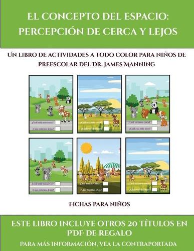 Fichas para niños (El concepto del espacio: percepción de cerca y lejos): Este libro contiene 30 fichas con actividades a todo color para niños de 4 a 5 años(19 Fichas Para Niños)