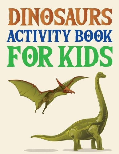 Dinosaurs Activity Book For Kids: Jumbo Dinosaur Coloring Book