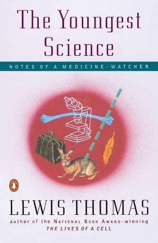 The Youngest Science: Notes of a Medicine-Watcher