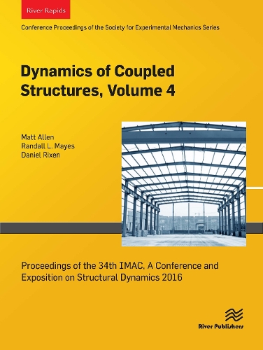 Dynamics of Coupled Structures, Volume 4: Proceedings of the 34th IMAC, A Conference and Exposition on Structural Dynamics 2016
