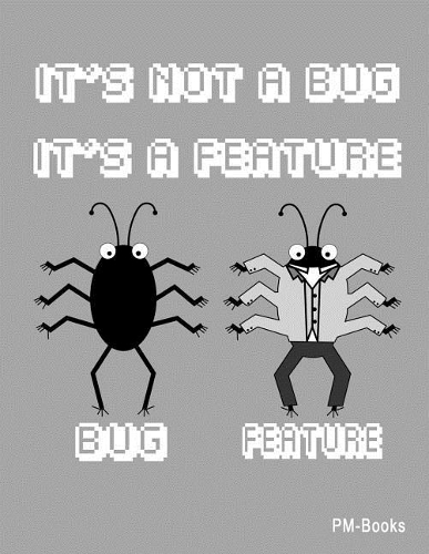 It´s not a bug it´s a feature: Blank notebook or paperback for pupils, students and adults