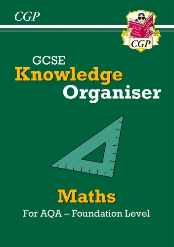 GCSE Maths AQA Knowledge Organiser - Foundation: (CGP AQA GCSE Maths)