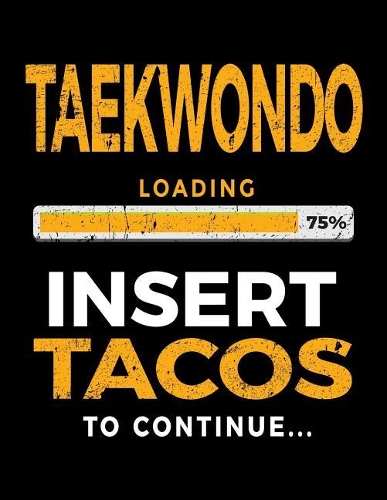 Taekwondo Loading 75% Insert Tacos To Continue: Blank Sketch, Draw and Doodle Book