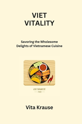Viet Vitality: Savoring the Wholesome Delights of Vietnamese Cuisine