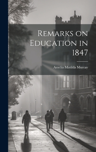 Remarks on Education in 1847