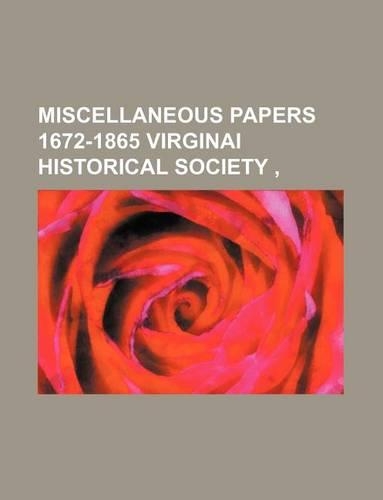 Miscellaneous Papers 1672-1865 Virginai Historical Society,