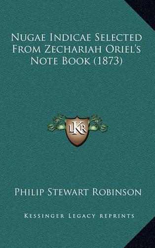 Nugae Indicae Selected from Zechariah Oriel's Note Book (1873)