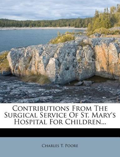 Contributions from the Surgical Service of St. Mary's Hospital for Children...