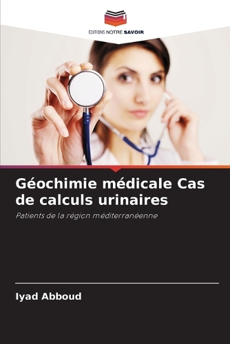 Géochimie médicale Cas de calculs urinaires
