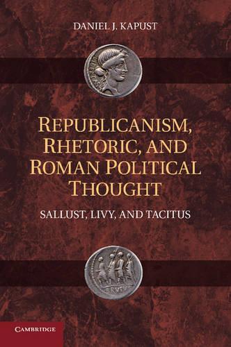 Republicanism, Rhetoric, and Roman Political Thought