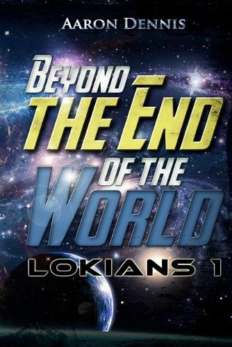 Beyond the End of the World: Lokians 1(1 Lokians)