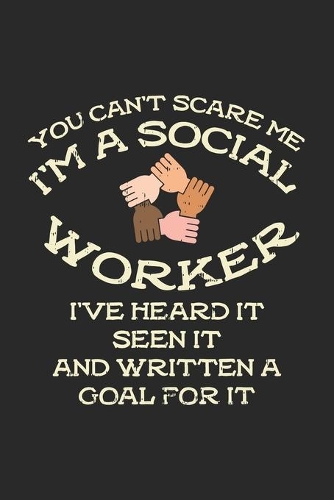 You Can't Scare Me I'm A Social Worker: 120 Pages I 6x9 I Karo