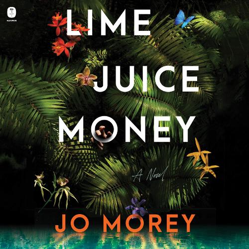 Lime Juice Money: A Novel