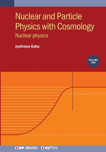 Nuclear and Particle Physics with Cosmology, Volume 1: Nuclear physics