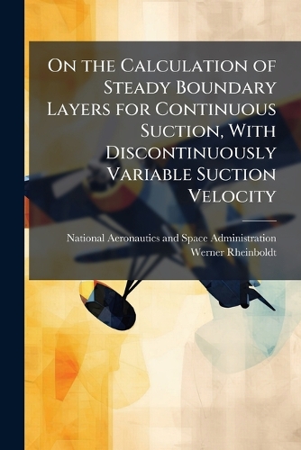 On the Calculation of Steady Boundary Layers for Continuous Suction, With Discontinuously Variable Suction Velocity