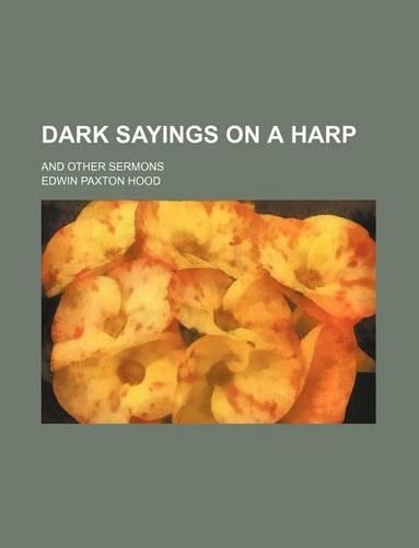 Dark Sayings on a Harp; And Other Sermons