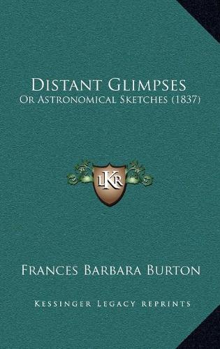 Distant Glimpses: Or Astronomical Sketches (1837)