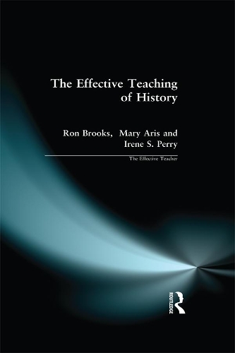 Effective Teaching of History, The: (Effective Teacher, The)