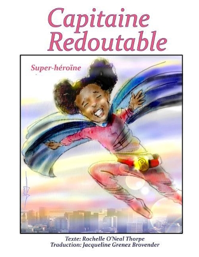 Capitaine Redoutable: Super-héroïne(5 The Adventures of Captain Remarkable)