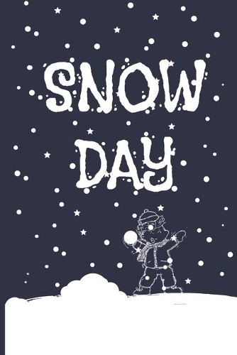 Snow Day: Snowy Winter Weather Composition Notebook . Great Fun For Kids Who Love Building Snowmen And Having Snowball Fights. College Ruled.