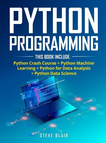 Python Programming: 4 Books in 1: Python Crash Course + Python Machine Learning + Python for Data Analysis+ Python Data Science