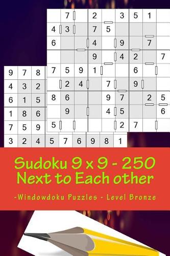 Sudoku 9 x 9 - 250 Next to Each other -Windowdoku Puzzles - Level Bronze: Book Sudoku - Logic and Recreation(73 9 X 9 Pitstop)