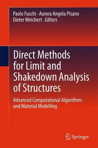 Direct Methods for Limit and Shakedown Analysis of Structures; Advanced Computational Algorithms and Material Modelling