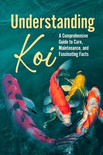 Understanding Koi: A Comprehensive Guide to Care, Maintenance, and Fascinating Facts