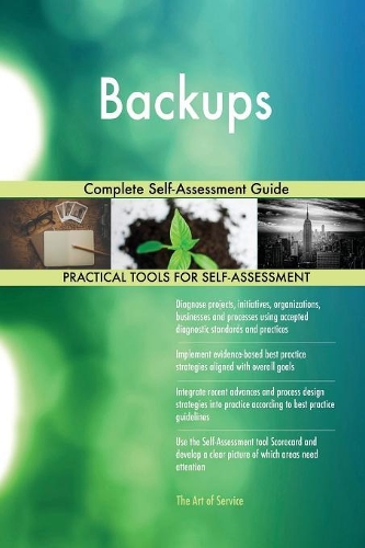 Backups Complete Self-Assessment Guide