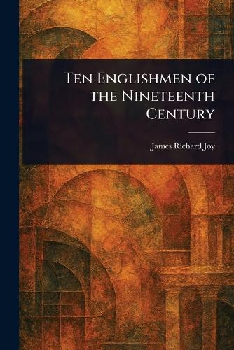 Ten Englishmen of the Nineteenth Century