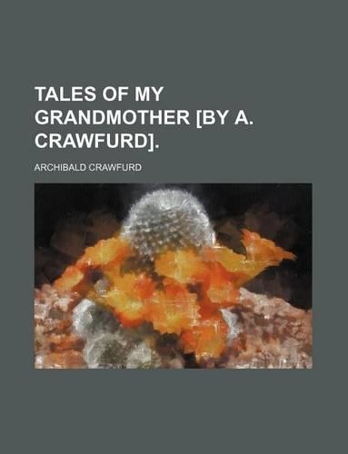 Tales of My Grandmother [By A. Crawfurd].