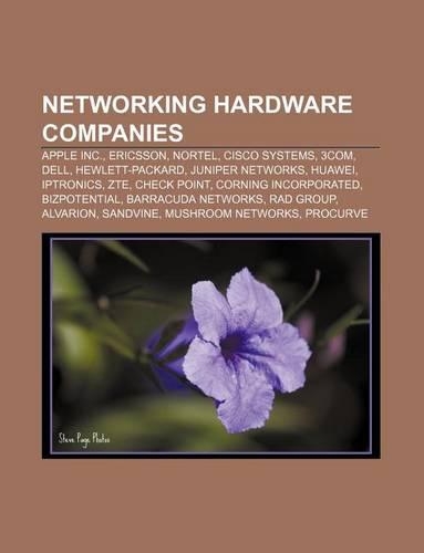Networking Hardware Companies: Apple Inc., Ericsson, Nortel, Cisco Systems, 3Com, Dell, Hewlett-Packard, Juniper Networks, Huawei, Iptronics