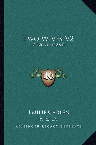 Two Wives V2: A Novel (1884)