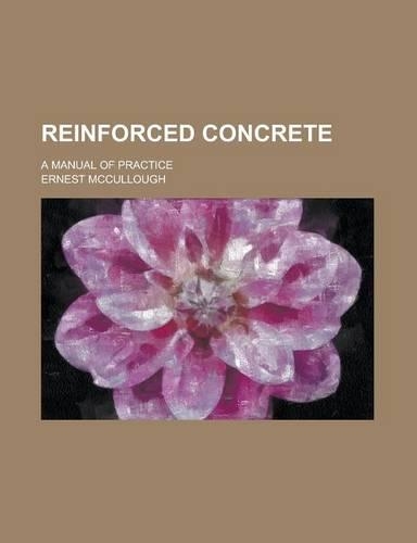 Reinforced Concrete; A Manual of Practice