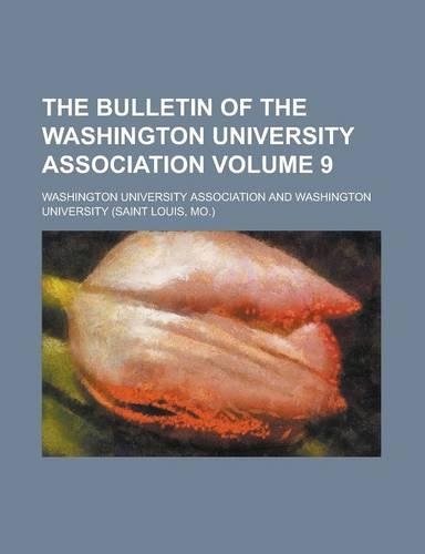 The Bulletin of the Washington University Association Volume 9