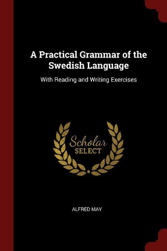 A Practical Grammar of the Swedish Language