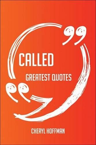 Called Greatest Quotes - Quick, Short, Medium or Long Quotes. Find the Perfect Called Quotations for All Occasions - Spicing Up Letters, Speeches, and Everyday Conversations.