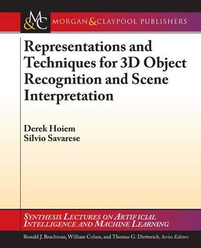 Representations and Techniques for 3D Object Recognition and Scene Interpretation: (Synthesis Lectures on Artificial Intelligence and Machine Learning)