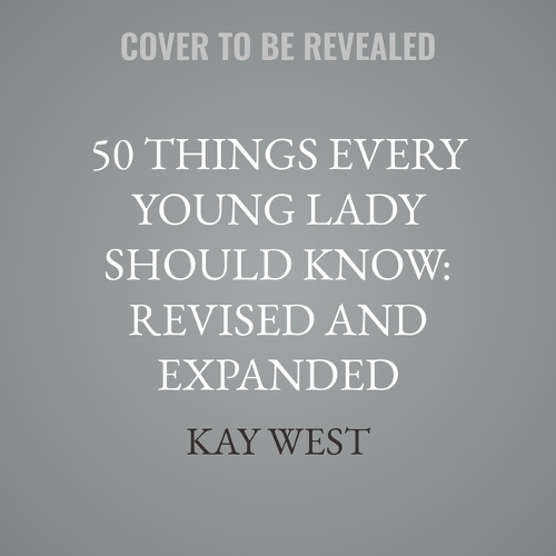 50 Things Every Young Lady Should Know: Revised and Expanded: What to Do, What to Say, and How to Behave(Gentlemanners)