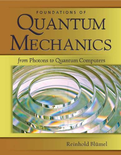 Foundations of Quantum Mechanics: from Photons to Quantum Computers