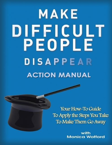 Make Difficult People Disappear Action Manual Workbook