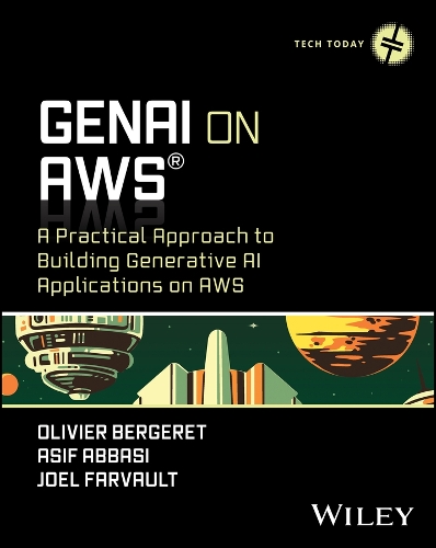 GenAI on AWS: A Practical Approach to Building Generative AI Applications on AWS(Tech Today)