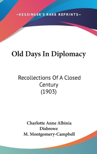 Old Days In Diplomacy: Recollections Of A Closed Century (1903)